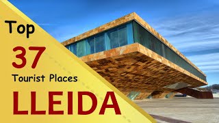 LLEIDA Top 37 Tourist Places | Lleida Tourism | SPAIN