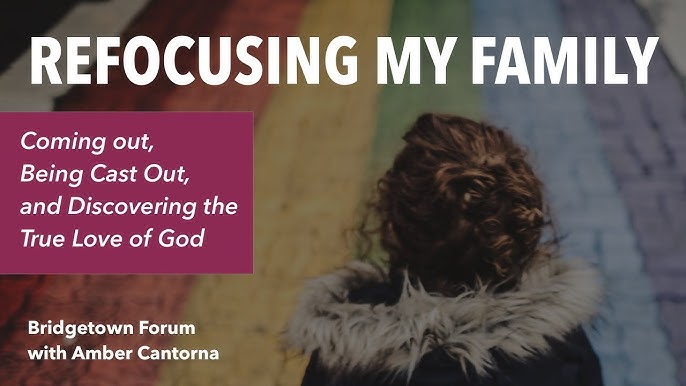 Refocusing My Family: Coming Out, Being Cast Out, and Discovering the True  Love of God by Amber Cantorna