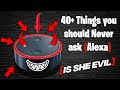 40+ Scary, Creepy and Weird things to say to Alexa!! (Is she evil) Part 2