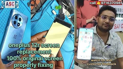 oneplus 12R screen replacement 100% original screen properly fixing watch for end customer feedback