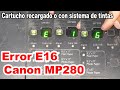 😁Error E16 - Canon MP280 supuestos cartuchos vacíos