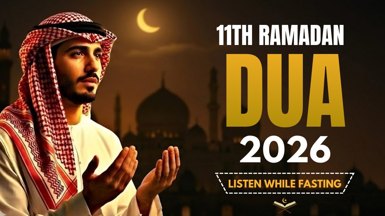 Best Ramadan Dua 2026 | Heart-Touching Dua For 11th Ramadan | Must Listen Now | Qari A'ala Aqel