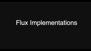 Flux and a look at its various implementations