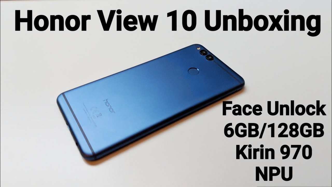Honor View 10 Unboxing And Impressions ( Video + Audio samples, Face Unlock)