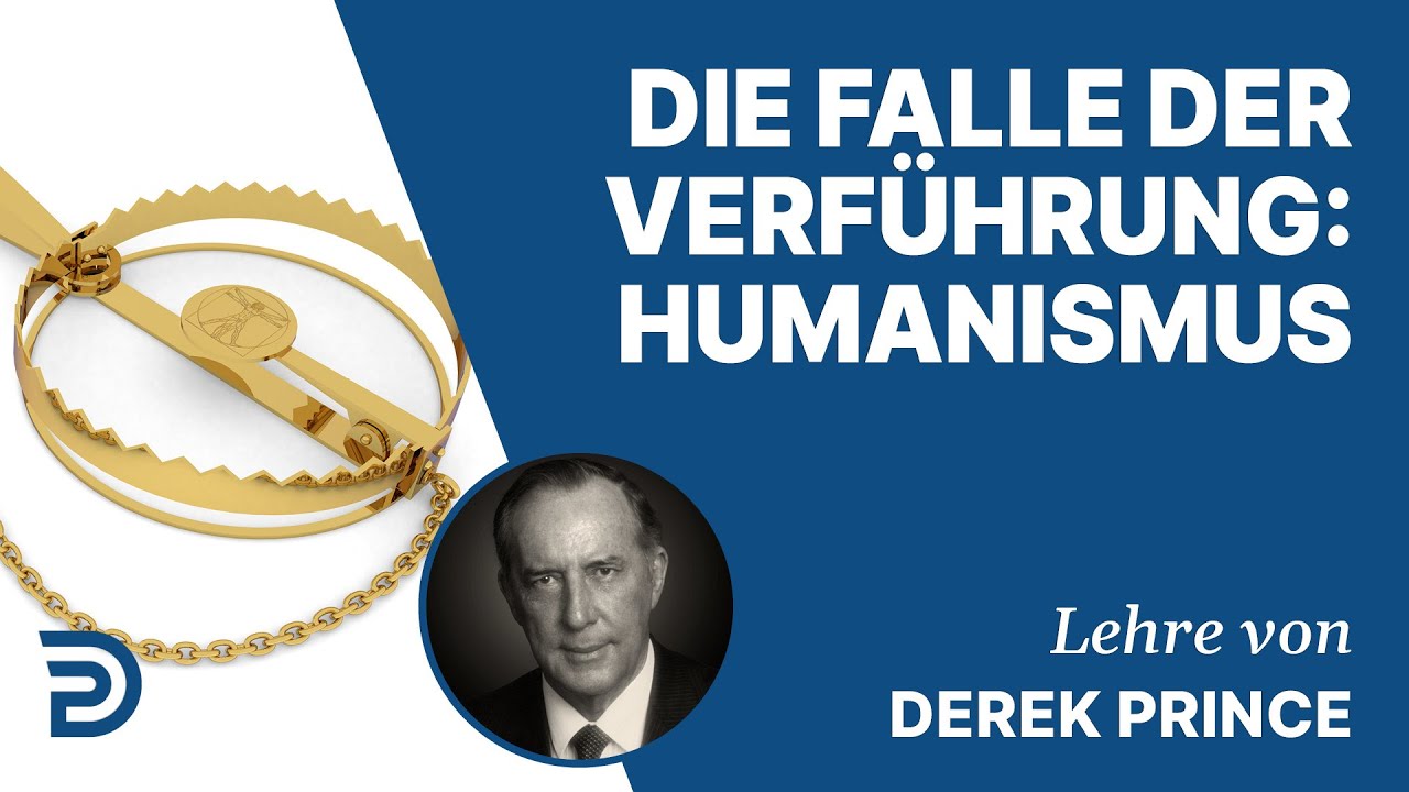 Derek Prince – Die Falle der Verführung: Humanismus