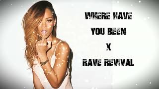 Where Have You Been x Rave Revival (Mashup By Raul)