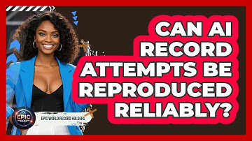 Can AI Record Attempts Be Reproduced Reliably? - Epic World Record Holders