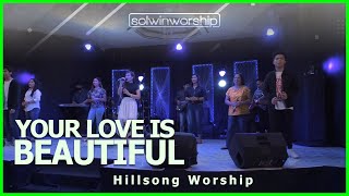 Video thumbnail of "Your Love Is Beautiful | (c) Hillsong Woship || Solwin Worship"