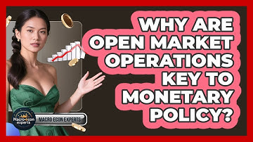 Why Are Open Market Operations Key To Monetary Policy? - Macroecon Experts