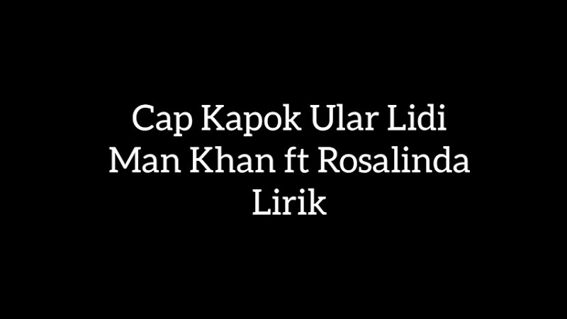 Cap Kapok Ular Lidi Lirik