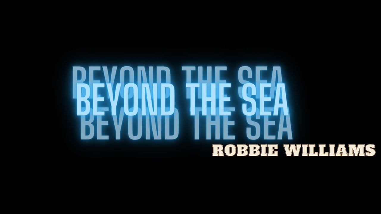 somewhere beyond the sea robbie williams