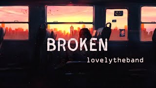 lovelytheband | broken (lyrics)