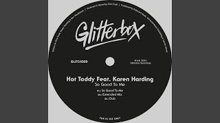 Video thumbnail of "Hot Toddy - So Good To Me (feat. Karen Harding)"