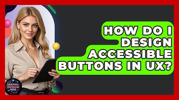 How Do I Design Accessible Buttons In UX? - Graphic Design Nerd