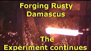 Forging Rusty Damascus The Experiment continues