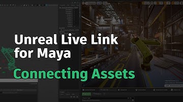 Unreal Live Link for Maya – Connecting Assets