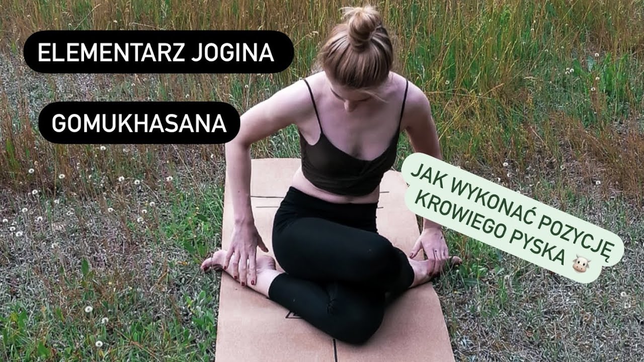 Elementarz jogina- pozycja krowiego pyska- jak wykonać Gomukhasana