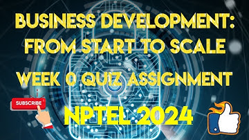 Business Development: From Start to Scale Week 0 Quiz Assignment Solution | NPTEL 2024