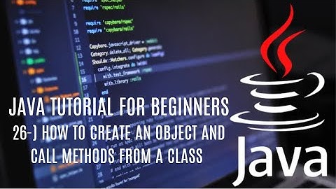 Java tutorial for beginners 26: How to Create an Object of the Class and Call Methods from a Class