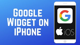 How to Get the Google Widget on iPhone iOS14