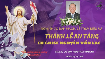 Lễ Truy Điệu và Thánh Lễ An Táng Cụ Giuse Nguyễn Văn Lạc - Giáo xứ Lạc Đạo - GP Thái Bình