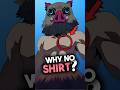 Why does Inosuke Never Wear a Shirt in Demon Slayer!?