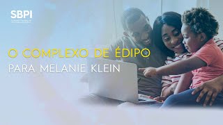 O complexo de edipo para Melanie Klein