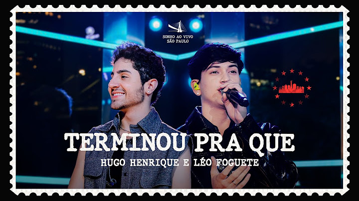 Hugo Henrique e Léo Foguete - Terminou Pra Que (Ao Vivo)