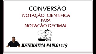 Conversão de Notação Científica para Notação Decimal - Exemplos