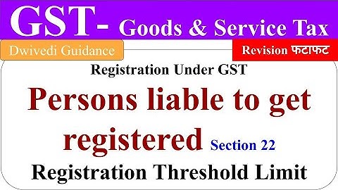 Persons liable to get registered, gst registration threshold limit, registration under gst, bcom, ca