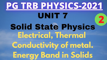 PG TRB PHYSICS /UNIT 7/ Solid state physics /Electrical,Thermal conductivity /Energy band in solid.