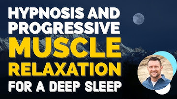 Hypnosis AND Progressive Muscle Relaxation For A Deep Sleep