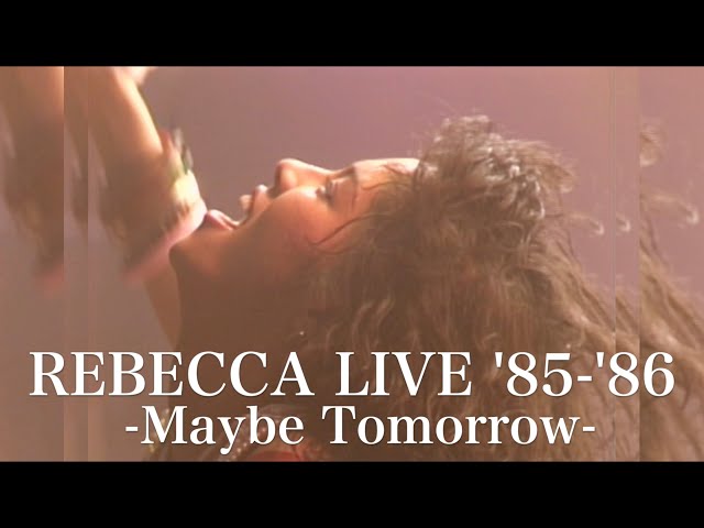 REBECCA LIVE '85-Maybe Tomorrow- - YouTube