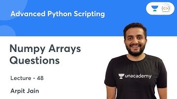 Numpy Arrays Questions | L 48 | Advanced Python Scripting | Arpit Jain