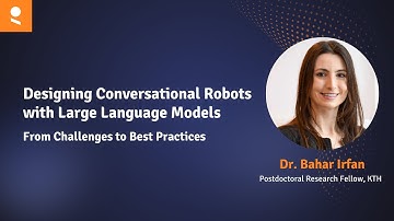 Designing Conversational Robots with LLMs: From Challenges to Best Practices | Bahar Irfan