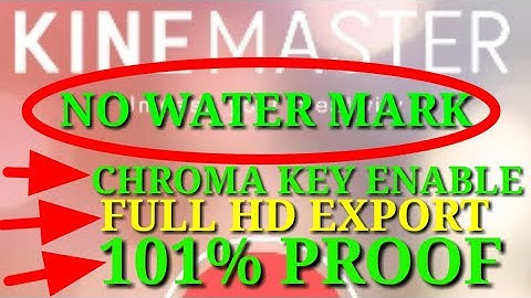 Kinemaster no water mark chroma key enable and full hd export  100% proof