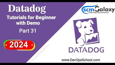 Datadog Tutorials for Beginner with Demo Part-31 - 2024