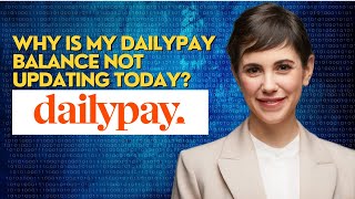 Why is my Dailypay balance not updating today?