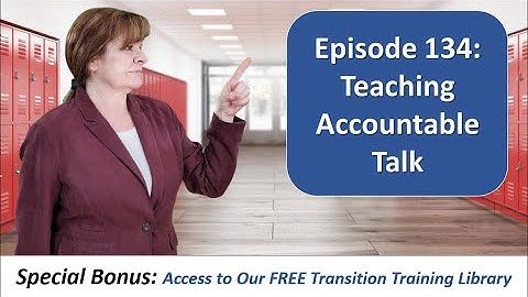 Teaching students accountable talk in Episode 134 of Transition Tuesday
