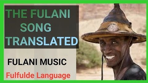 A  FULFULDE LANGUAGE SONG TRANSLATED | MUST WATCH | PART 2