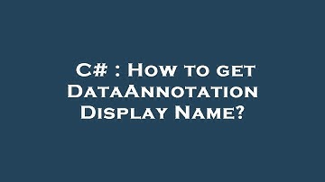 C# : How to get DataAnnotation Display Name?