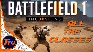 Battlefield 1 - Incursions - All The Classes