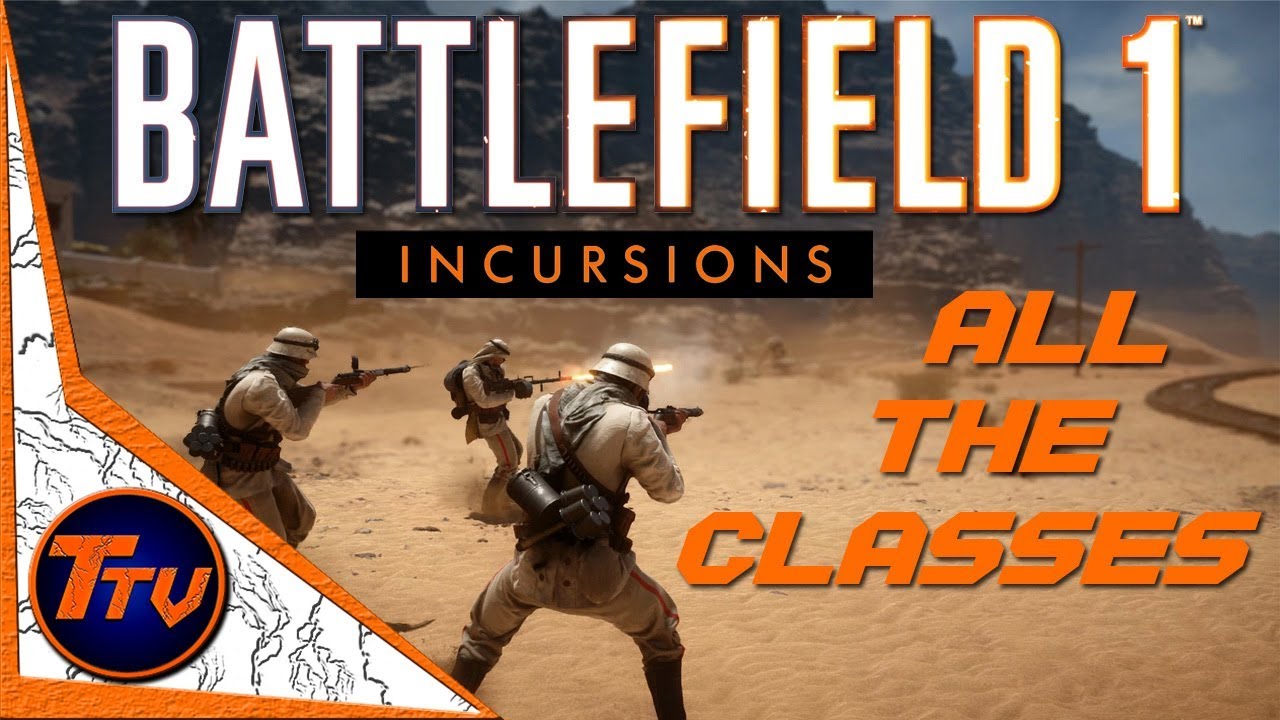 Battlefield 1 - Incursions - All The Classes
