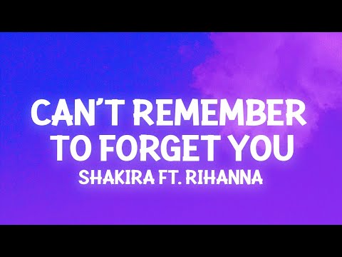 Shakira - Can't Remember to Forget You (Lyrics) ft. Rihanna