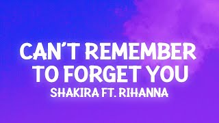 Shakira - Can't Remember to Forget You (Lyrics) ft. Rihanna