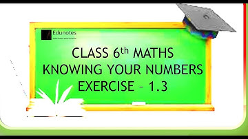 Class 6th Maths Chapter 1st Knowing our numbers Exercise 1.3