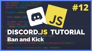 Discord JS Ban and Kick Command (2020) [Episode #12]