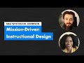 Mission-Driven Instructional Design with Rachel Anderson
