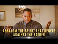 Absalom the spirit That Rebels Against the father |The Rise of The Prophetic Voice| Tue 16 April 24