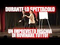 DURANTE LO SPETTACOLO UN IMPREVISTO RISCHIA DI ROVINARE TUTTO! | ESPERIENZE D.M. A TEATRO #9